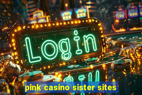 pink casino sister sites