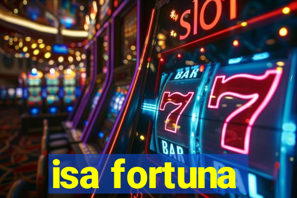 isa fortuna