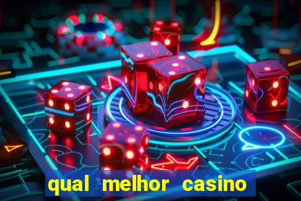 qual melhor casino para ganhar dinheiro