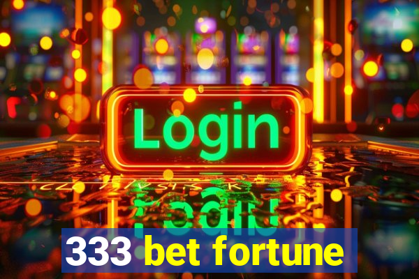 333 bet fortune