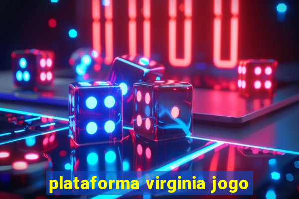 plataforma virginia jogo