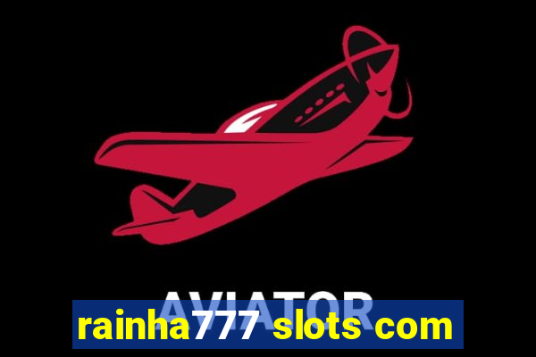 rainha777 slots com