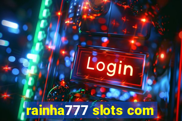 rainha777 slots com