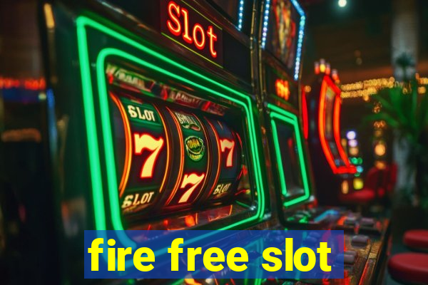 fire free slot