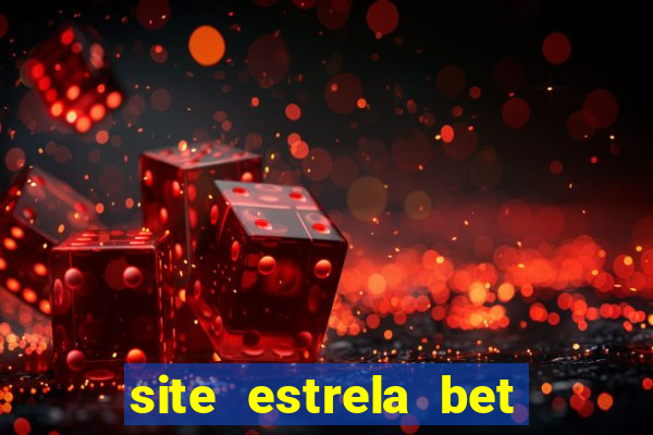 site estrela bet é confiavel