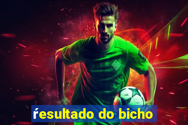 ŕesultado do bicho