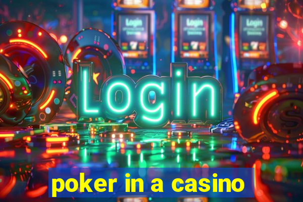 poker in a casino