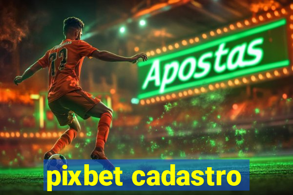 pixbet cadastro