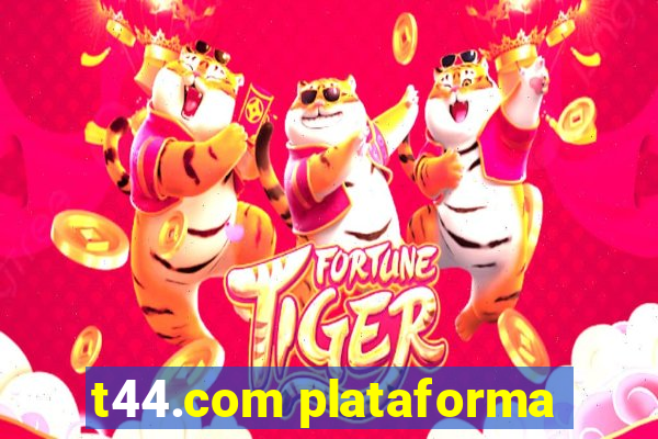 t44.com plataforma