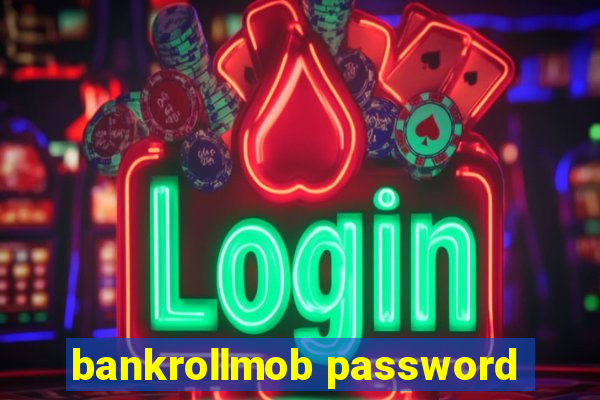 bankrollmob password