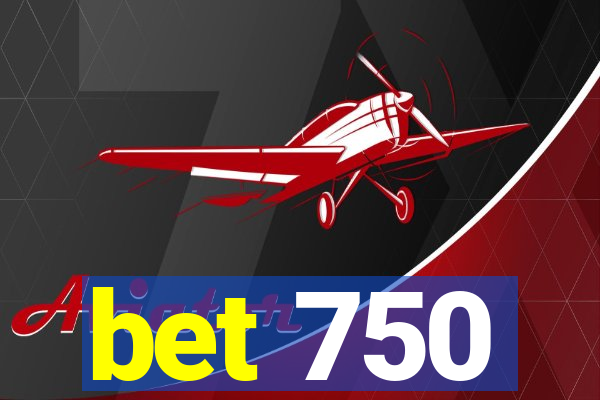 bet 750