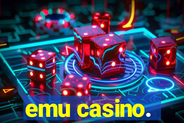 emu casino.