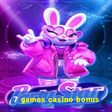 7 games casino bonus