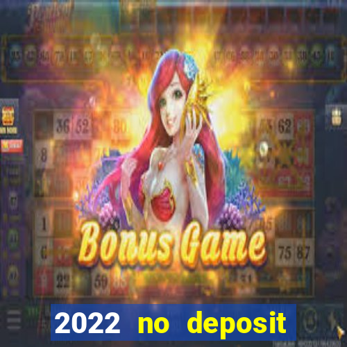 2022 no deposit bonus casino