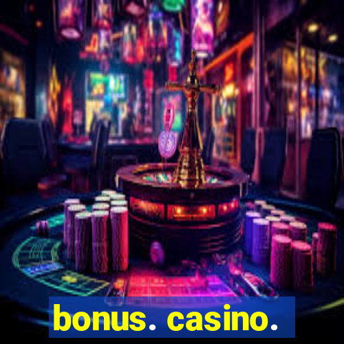 bonus. casino.