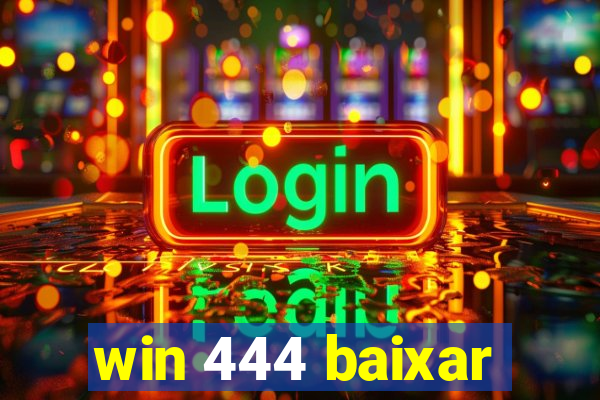 win 444 baixar