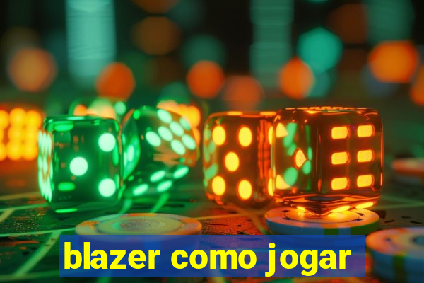 blazer como jogar