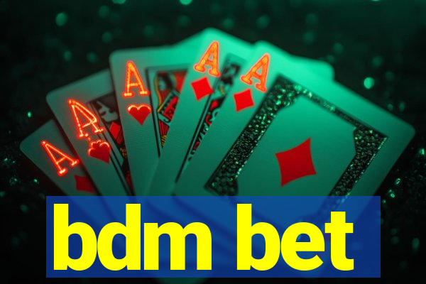 bdm bet