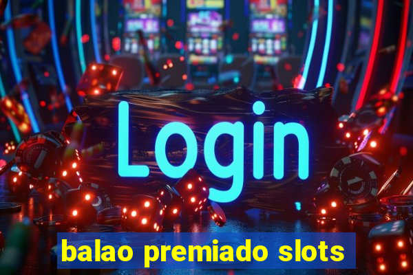 balao premiado slots