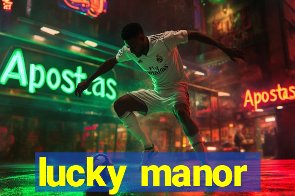 lucky manor