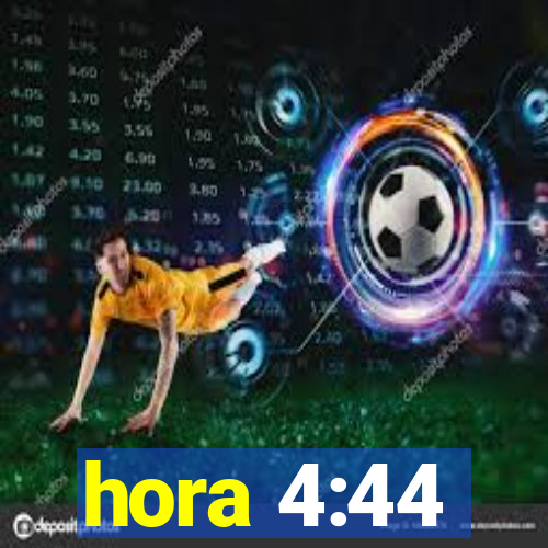 hora 4:44