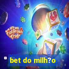 bet do milh?o