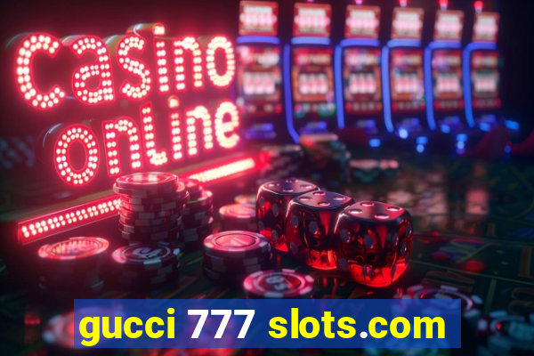 gucci 777 slots.com