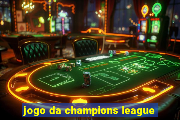 jogo da champions league