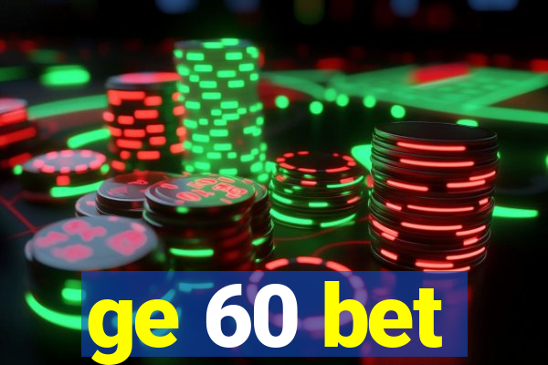 ge 60 bet