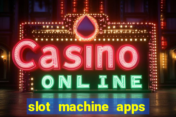 slot machine apps real money