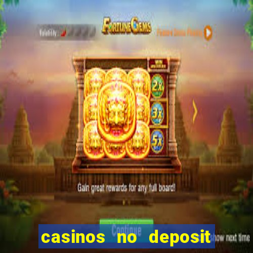 casinos no deposit free money