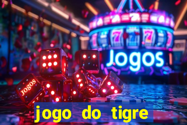 jogo do tigre plataforma chinesa