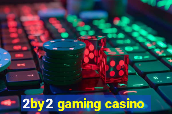 2by2 gaming casino