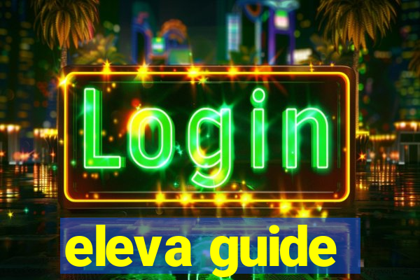 eleva guide