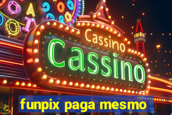 funpix paga mesmo