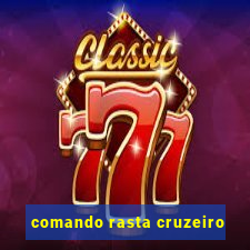 comando rasta cruzeiro