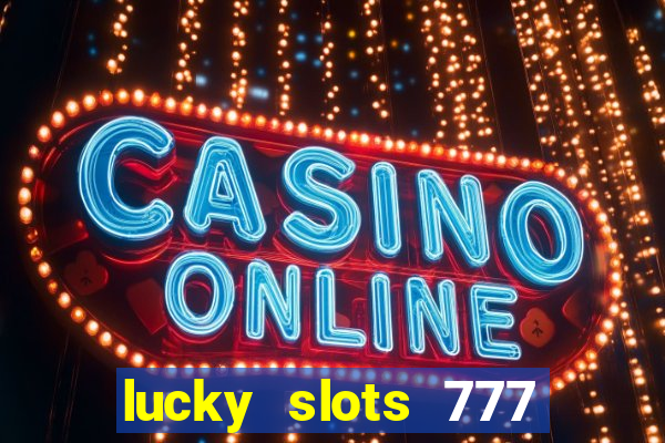 lucky slots 777 pagcorp casino