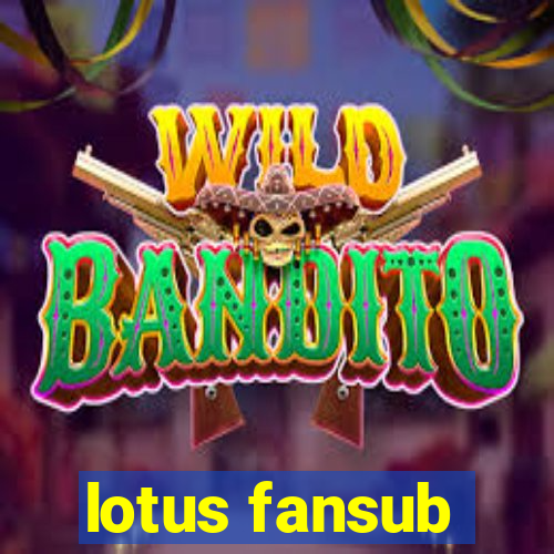 lotus fansub