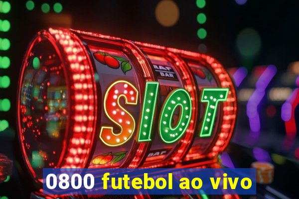 0800 futebol ao vivo