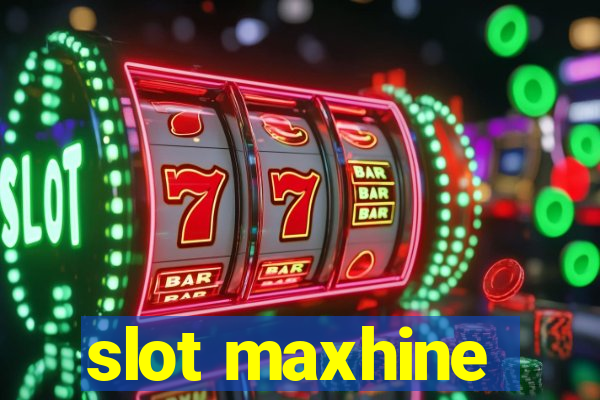 slot maxhine