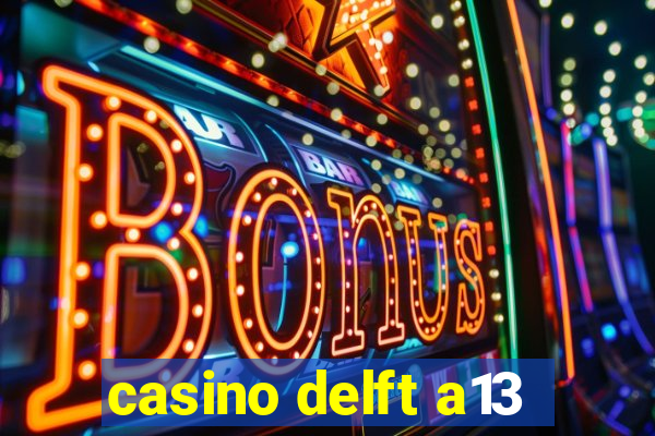 casino delft a13