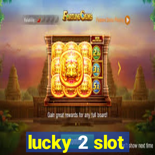 lucky 2 slot