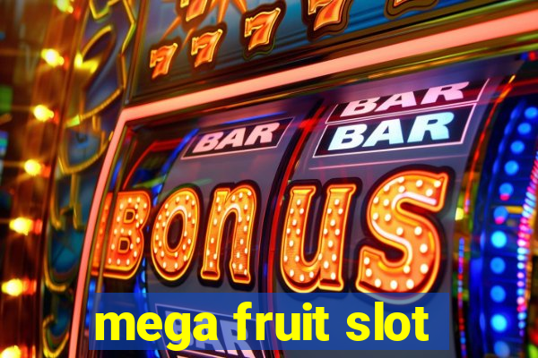 mega fruit slot