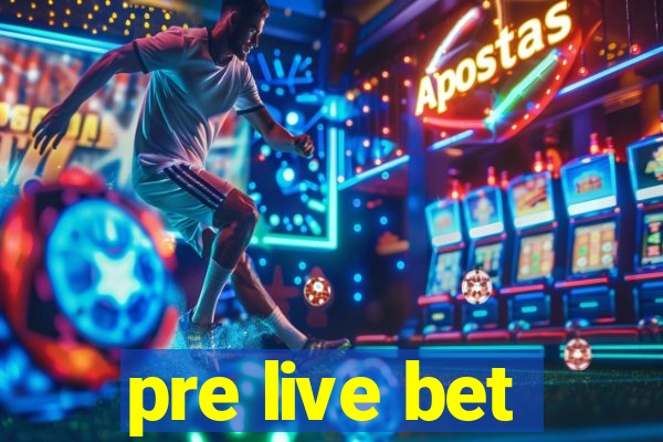 pre live bet