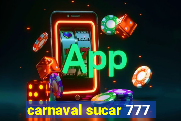 carnaval sucar 777