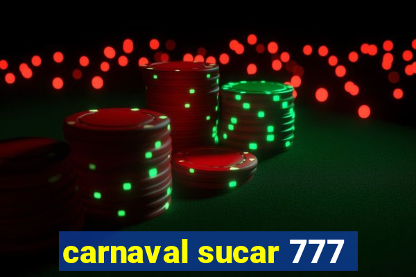 carnaval sucar 777