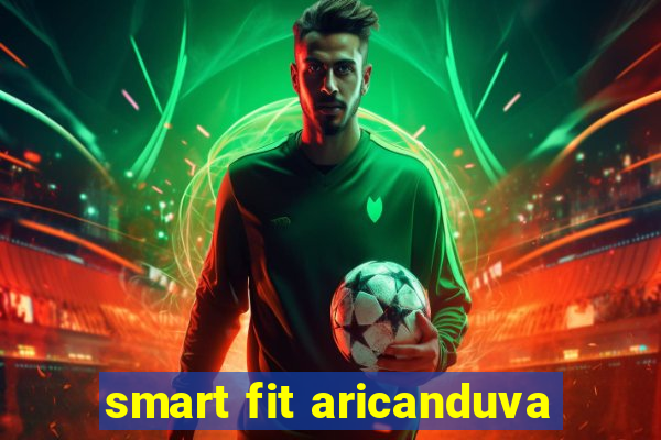 smart fit aricanduva