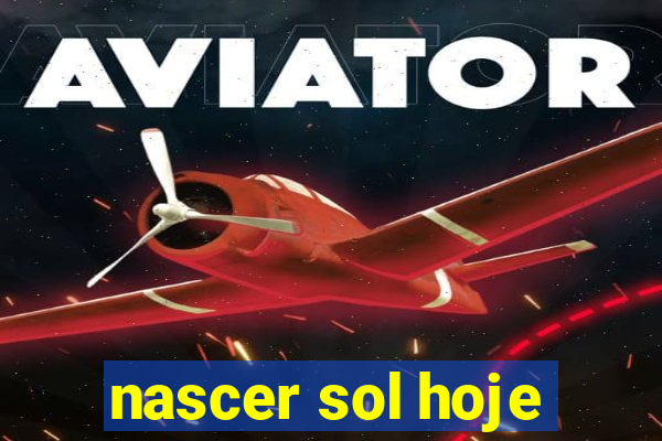 nascer sol hoje