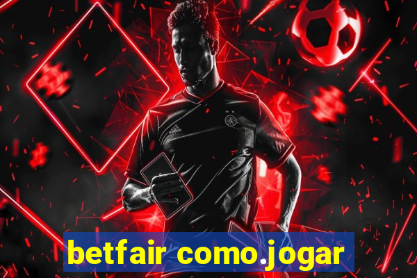 betfair como.jogar