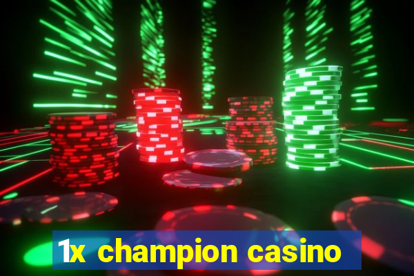 1x champion casino